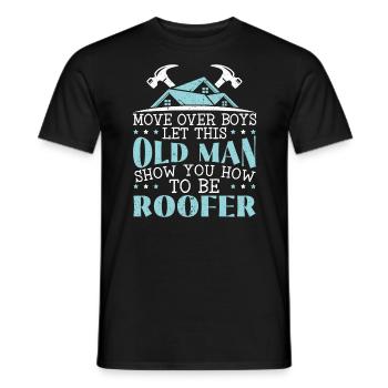 Lassen Sie sich von diesem alten Mann zeigen, wie man ein Dachdecker wird - Männer T-Shirt - Schwarz - Vorne - AI Model Male 178 light (178cm)