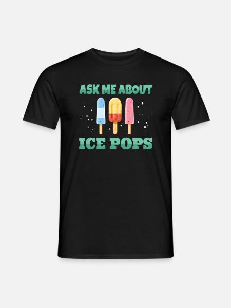 Ask ME About Ice Pops - Männer T-Shirt - Schwarz