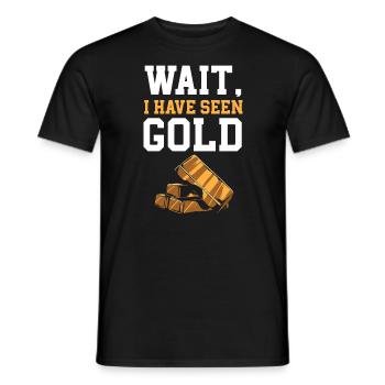Warte, ich habe gesehen, wie Gold Gold Prospecting Gold Panning - Männer T-Shirt - Schwarz - Vorne - AI Model Male 178 light (178cm)
