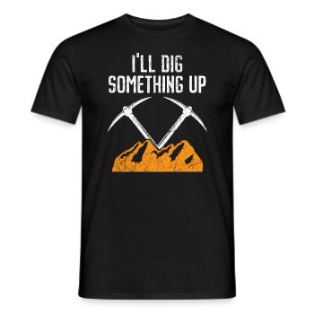 I'll Dig Something Up Gold Prospecting Mining - Men's T-Shirt - black - Front - AI Model Male 178 light (178cm)