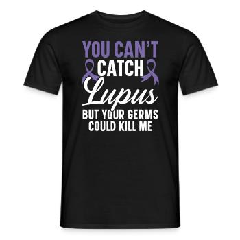 You Can't Catch Lupus But Your Germs Could Kill Me - Men's T-Shirt - black - Front - AI Model Male 178 light (178cm)