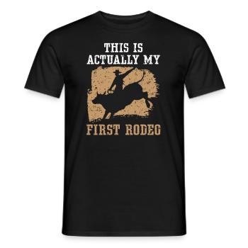 Dies ist eigentlich mein erstes Rodeo-Bullenreiten - Männer T-Shirt - Schwarz - Vorne - AI Model Male 178 light (178cm)