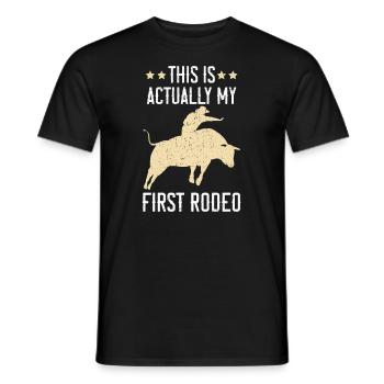 Dies ist eigentlich mein erstes Rodeo-Bullenreiten - Männer T-Shirt - Schwarz - Vorne - AI Model Male 178 light (178cm)