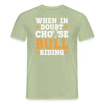 When In Doubt Choose Bull Riding Bull Rider Rodeo - Men's T-Shirt - sage - Front - AI Model Male 178 light (178cm)