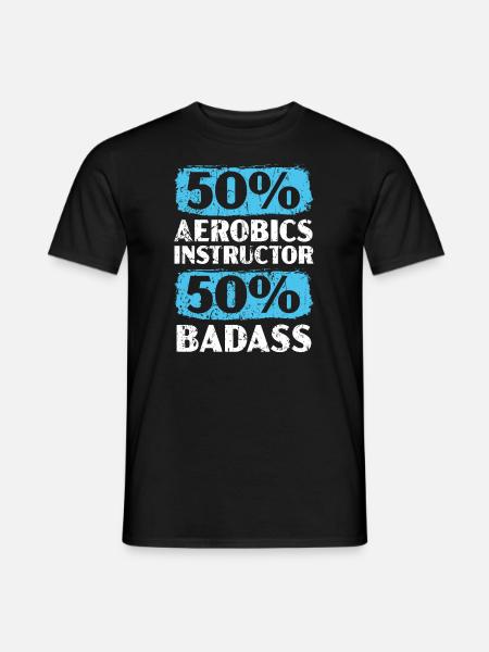 50% Aerobic-Instruktor 50% Badass-Übung - Männer T-Shirt - Schwarz