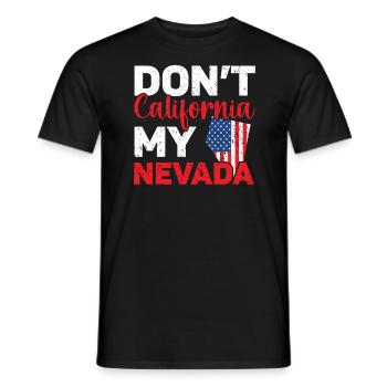 Don't California My Nevada USA America Nevadans - Men's T-Shirt - black - Front - AI Model Male 178 light (178cm)