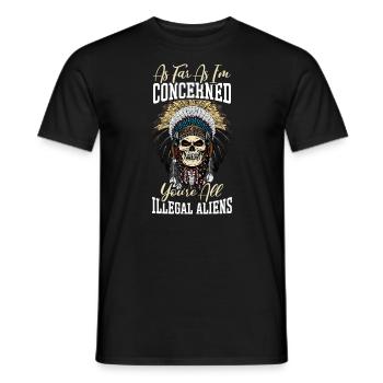 Soweit es mich betrifft, seid ihr alle illegale Ausländer - Männer T-Shirt - Schwarz - Vorne - AI Model Male 178 light (178cm)
