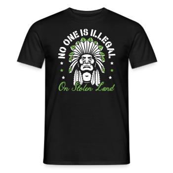 No One Is Illegal On Stolen Land Indigenous - Men's T-Shirt - black - Front - AI Model Male 178 light (178cm)
