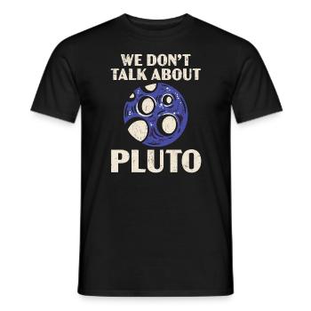 Wir sprechen nicht über Pluto Planeten Astronomie - Männer T-Shirt - Schwarz - Vorne - AI Model Male 178 light (178cm)