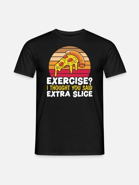 Übung Ich dachte, du sagtest extra geschnittene Pizza - Männer T-Shirt - Schwarz