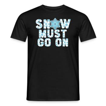 Schnee muss auf eiskalte verschneite Wintersaison - Männer T-Shirt - Schwarz - Vorne - AI Model Male 178 light (178cm)