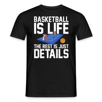 Basketball Is Life The Rest Is Just Details for - Men's T-Shirt - black - Front - AI Model Male 178 light (178cm)