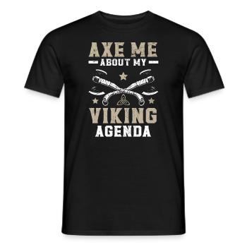 Axt mich über meine Wikinger-Agenda Svalhalla Norsemen - Männer T-Shirt - Schwarz - Vorne - AI Model Male 178 light (178cm)