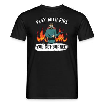 Spiele mit Feuer, du bekommst verbrannte Flammenwerferwaffe - Männer T-Shirt - Schwarz - Vorne - AI Model Male 178 light (178cm)