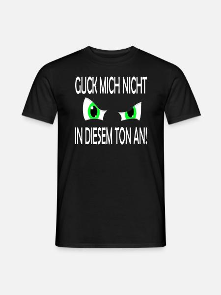 Guck mich nicht in diesem Ton an - Männer T-Shirt - Schwarz