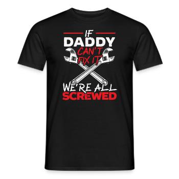 If Daddy Can't Fix It Wer'e All Screwed Fatherhood - Men's T-Shirt - black - Front - AI Model Male 178 light (178cm)