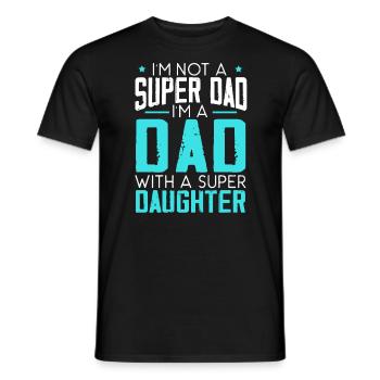 Dad With A Super Daughter Fatherhood Fathers Day - Men's T-Shirt - black - Front - AI Model Male 178 light (178cm)