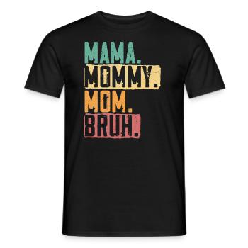 Mama Mommy Mom Bruh Best Mom Ever Mothers Day - Men's T-Shirt - black - Front - AI Model Male 178 light (178cm)