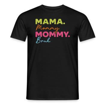 Mama Mommy Mom Bruh Best Mom Ever Mothers Day - Men's T-Shirt - black - Front - AI Model Male 178 light (178cm)