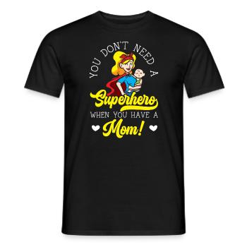 Du brauchst keinen Superhelden, wenn du eine Mutter hast - Männer T-Shirt - Schwarz - Vorne - AI Model Male 178 light (178cm)