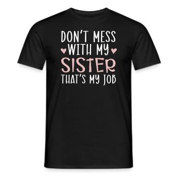 Ne plaisante pas avec ma sœur C’est mon travail Sororité - T-shirt homme - noir - Devant - AI Model Male 178 light (178cm)