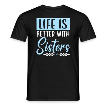 Life Is Better With Sisters Best Sister Ever - Men's T-Shirt - black - Front - AI Model Male 178 light (178cm)
