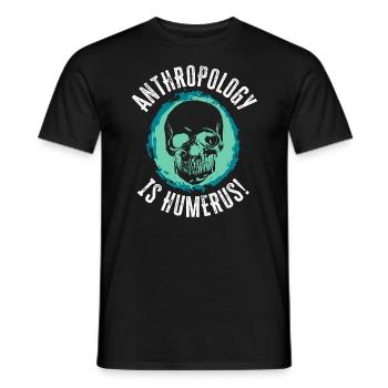 Anthropology Is Humerus Science Anthropologist - Men's T-Shirt - black - Front - AI Model Male 178 light (178cm)