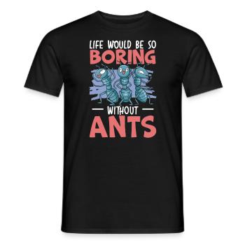 La vie serait si ennuyeuse sans les fourmis qui murmurent à l’oreille des fourmis - T-shirt homme - noir - Devant - AI Model Male 178 light (178cm)