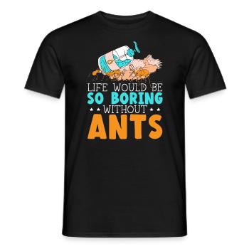 La vie serait si ennuyeuse sans les fourmis qui murmurent à l’oreille des fourmis - T-shirt homme - noir - Devant - AI Model Male 178 light (178cm)