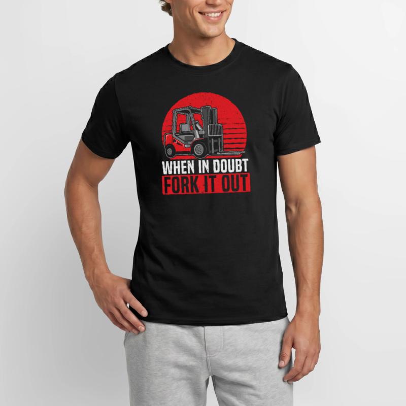 When In Doubt Fork It Out Forklift Operator Worker Men’s T-shirt