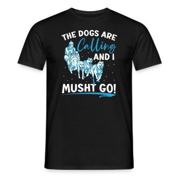 Die Hunde rufen und ich Musht Go Hundeschlitten - Männer T-Shirt - Schwarz - Vorne - AI Model Male 178 light (178cm)