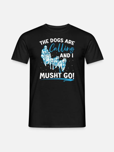Les chiens appellent et je vais faire du traîneau à chiens - T-shirt homme - noir