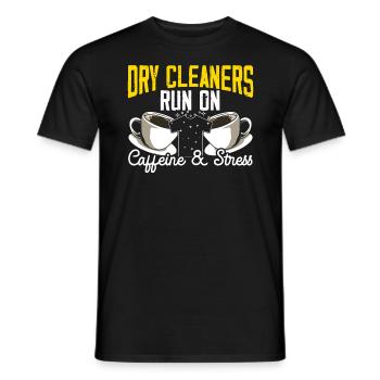 Dry Cleaners Run On Caffeine And Stress Job - Men's T-Shirt - black - Front - AI Model Male 178 light (178cm)