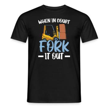 When In Doubt Fork It Out Forklift Operator Worker - Men's T-Shirt - black - Front - AI Model Male 178 light (178cm)