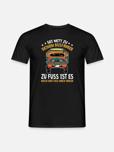 Busfahren Busfahrer Sei nett zu mir - Männer T-Shirt - Schwarz