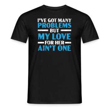 Ich habe viele Probleme, aber meine Liebe zu ihr ist keine - Männer T-Shirt - Schwarz - Vorne - AI Model Male 178 light (178cm)