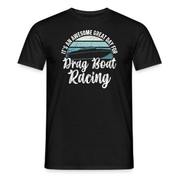 Es ist ein großartiger Tag für Drag Boat Racing - Männer T-Shirt - Schwarz - Vorne - AI Model Male 178 light (178cm)