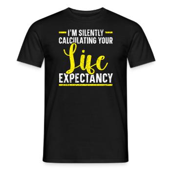 Ich rechne im Stillen Ihre Lebenserwartung - Männer T-Shirt - Schwarz - Vorne - AI Model Male 178 light (178cm)