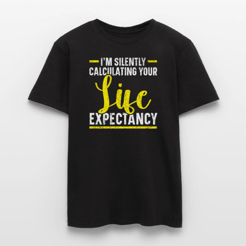 I'm Silently Computing Your Life Expectancy Men's T-Shirt