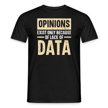 Meinungen existieren nur aufgrund fehlender Daten - Männer T-Shirt - Schwarz - Vorne - AI Model Male 178 light (178cm)