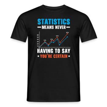 Les statistiques signifient ne jamais avoir à dire que vous êtes certain - T-shirt homme - noir - Devant - AI Model Male 178 light (178cm)