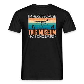 Ich bin hier, weil dieses Museum Dinosaurier hat - Männer T-Shirt - Schwarz - Vorne - AI Model Male 178 light (178cm)