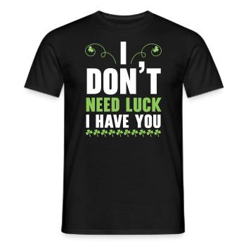 I Don't Need Luck I Have You St. Patricks Day - Men's T-Shirt - black - Front - AI Model Male 178 light (178cm)