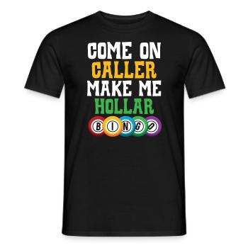 Come On Caller Make Me Hollar Bingo Game Casino - T-shirt homme - noir - Devant - AI Model Male 178 light (178cm)