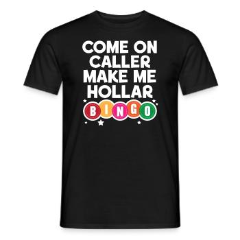 Come On Caller Make Me Hollar Bingo Game Casino - T-shirt homme - noir - Devant - AI Model Male 178 light (178cm)