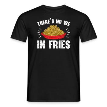There's No We In Fries Eater Foodie Potato Lover - Men's T-Shirt - black - Front - AI Model Male 178 light (178cm)