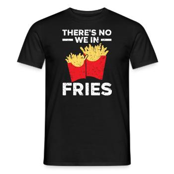 There's No We In Fries Eater Foodie Potato Lover - Men's T-Shirt - black - Front - AI Model Male 178 light (178cm)