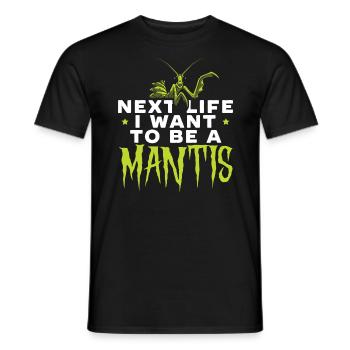 Next Life I Want To Be A Mantis Insect Entomology - Men's T-Shirt - black - Front - AI Model Male 178 light (178cm)