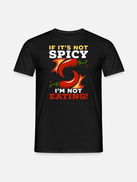 Wenn es nicht scharf ist, esse ich kein Chili scharfes Essen - Männer T-Shirt - Schwarz