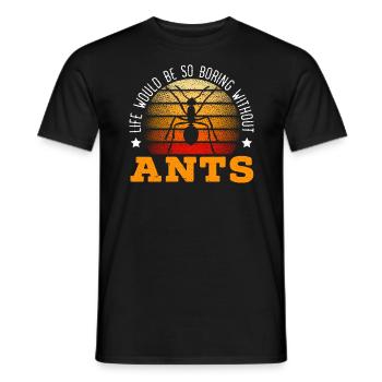 La vie serait si ennuyeuse sans Ants Entomologiste - T-shirt homme - noir - Devant - AI Model Male 178 light (178cm)